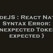 NodeJS React Native Syntax Error Unexpected Token Expected