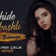 Nahide Babashlı Bana Bakmayın Alper Çelik Remix Deep House Remix 2026
