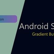 Create Gradient And Rounded Button Android Studio Aditya Tech Developers
