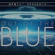UFOTV Presents UFOs OUT OF THE BLUE A James Fox Film