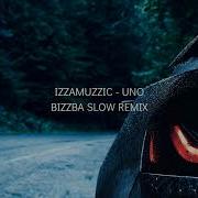 Izzamuzzic Uno Bizzba Slow Remix Vk Telegram Soundcloud