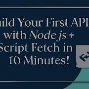 Build Your First API With Node Js JavaScript Fetch In 10 Minutes