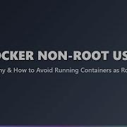 Docker Security Running Containers As Non Root User Best Practices