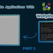 Make Desktop Applications With WxPython In Python WxPython Tutorial Part 1