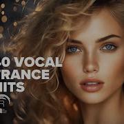 400 000 SUBSCRIBERS SPECIAL 40 VOCAL TRANCE HITS FULL ALBUM