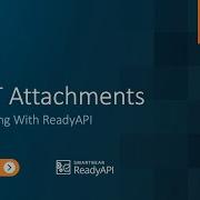 REST Attachments API Testing With ReadyAPI