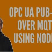 OPC UA PubSub Over MQTT Using NodeJS Step By Step Tutorial