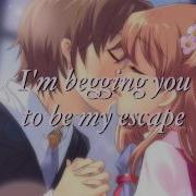 Nightcore Be My Escape