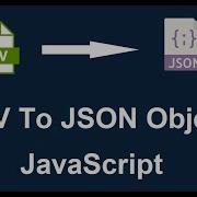 Convert CSV To JSON Using JavaScript