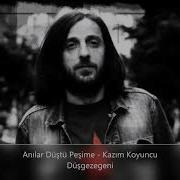 Anılar Düştü Peşime Kazım Koyuncu