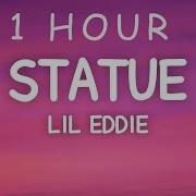 Statue Lil Eddie Lyrics 1 HOUR