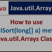 How To Use ParallelSort Long A Method Of Java Util Arrays Class