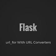 How To Use The Url For Function In Flask With URL Converters