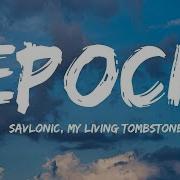 Savlonic My Living Tombstone Epoch Lyrics Video