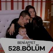 Beni Affet 528 Bölüm