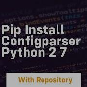 Pip Install Configparser Python 2 7