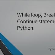 28 While Loop Break Continue