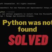 Solved Python Was Not Found Run Without Arguments To Install From The Microsoft Store Python