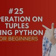 Operations On Tuples In Python Python Tutorial Day 25