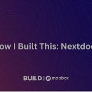 How I Built This NextDoor BUILD With Mapbox Winter 2022