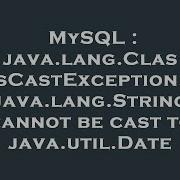 MySQL Java Lang ClassCastException Java Lang String Cannot Be Cast To Java Util Date