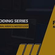 Basic Coding Series Part 11 Multi Dimensional Array Nested Loop