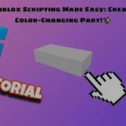 Roblox Scripting Made Easy Create A Color Changing Part