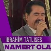 Namert Olayım İbrahim Tatlıses İbo Show