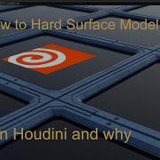 How To Hard Surface Model In Houdini And Why