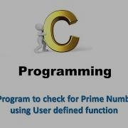 C Program To Check For Prime Number Using User Defined Function