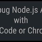 Debug Node Js Apps With VS Code Or Chrome Dev Tools JSer Learning Node Js