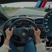 BMW M6 5 0 V10 E63 507 PS Top Speed Drive German Autobahn No Speed Limit POV