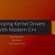 Developing Kernel Drivers With Modern C Pavel Yosifovich