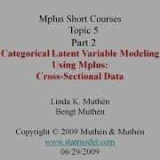 Categorical Latent Variable Modeling Using Mplus Cross Sectional Data Short Course Topic 5 Part 2