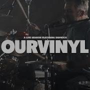 Dispatch Curse Crush OurVinyl Sessions