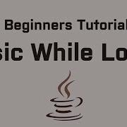 Java 7 Beginners Tutorial Part 5 Basic While Loops