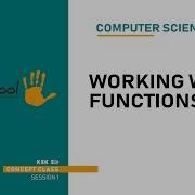 DAY 09 COMPUTER SCIENCE CBSE XII WORKING WITH FUNCTIONS
