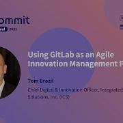 Commit Virtual 2021 Using GitLab As An Agile Innovation Management Platform