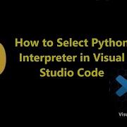 How To Select Python Interpreter In Visual Studio Code Vscode