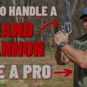 How To Handle A Hand Cannon Like A Pro