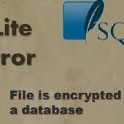 SQLite Error File Is Encrypted English
