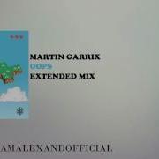 Martin Garrix Oops Extended Mix