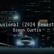 Simon Curtis Delusional 2024 Remaster Slowed Reverb
