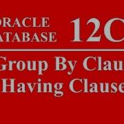 Oracle SQL PLSQL 12C Tutorial 21 Group By Having Clause