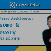 Conquer The JavaScript Interview Array Architects Some Every Methods Beginner Skill Level