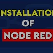 Quick Setting Up Node RED A Step By Step Installation Guide From Installation To Mastery