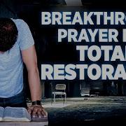 Total Restoration A Powerful Breakthrough Prayer To Take Back Everything The Enemy Has Stolen