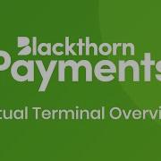 Blackthorn Payments Virtual Terminal Feature Overview