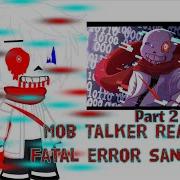 Mob Talker React To Fatal Error Part 2 Undertale Comic Dub