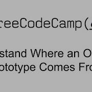 Understand Where An Objects Prototype Comes From Object Oriented Programming Free Code Camp